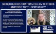 ¿Deben nuestras restauraciones seguir la anatomía de los libros de texto? Morfología dental - PS005