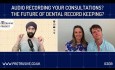 ¿Grabación de audio de sus consultas? ¡El futuro de los registros dentales!